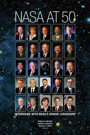 Cover of the NASA book &lsquo;NASA at 50: Interviews with NASA&rsquo;s Senior Leadership.&rsquo;