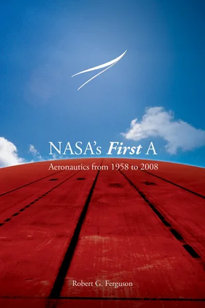 Cover of the NASA book &lsquo;NASA&rsquo;s First A: Aeronautics from 1958 to 2008.&rsquo;
