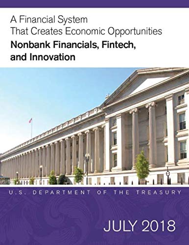 Cover of a U.S. Department of the Treasury report, 'A Financial System That Creates Economic Opportunities: Nonbank Financials, Fintech, and Innovation,' July 2018, over a photograph of the Treasury building.
